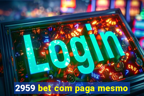 2959 bet com paga mesmo